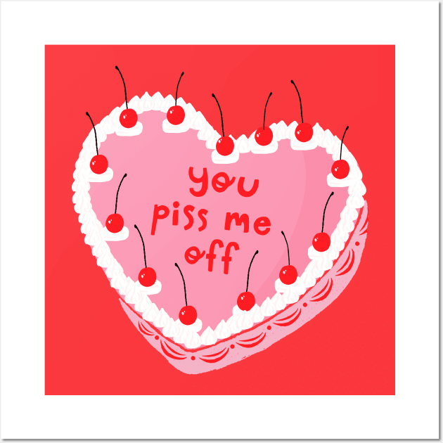 You piss me off Wall Art by Duchess Plum